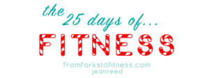 25 Days of Fitness, From Forks to Fitness
